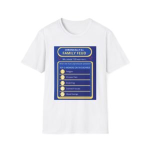 Chronically Ill Family Feud T-Shirt, Fun Family Game Shirt, Chronic Illness Awareness Tee, Comfortable Casual Wear, Perfect Gift for [...]