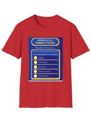 Chronically Ill Family Feud T-Shirt, Fun Family Game Shirt, Chronic Illness Awareness Tee, Comfortable Casual Wear, Perfect Gift for [...]