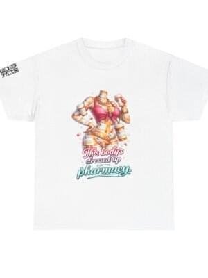 Pharmacy Girl Graphic Tee — "This Body's Dressed Up Pharmacy" Casual Medical Pride T-Shirt